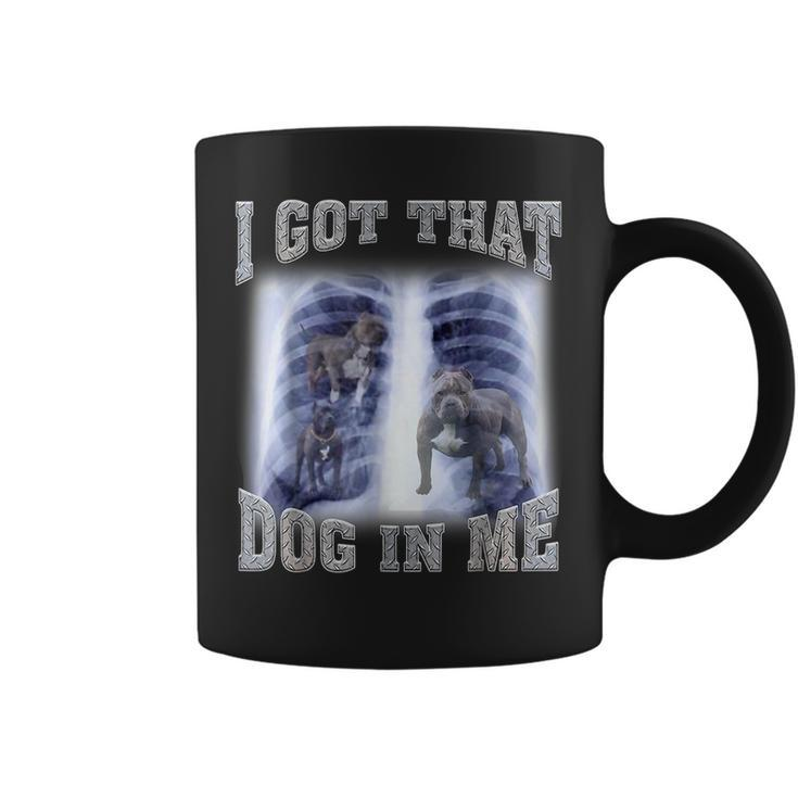 I Got That Dog In Me Xray Meme Gymer Sport Gym Coffee Mug