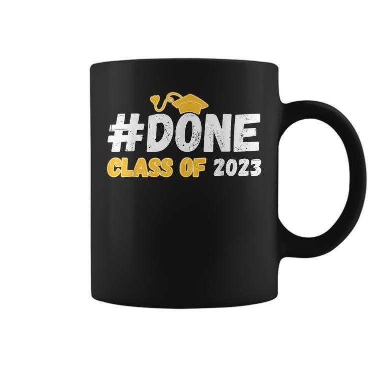 Done Class Of 2023 For Senior Year Graduate And Graduation Coffee Mug