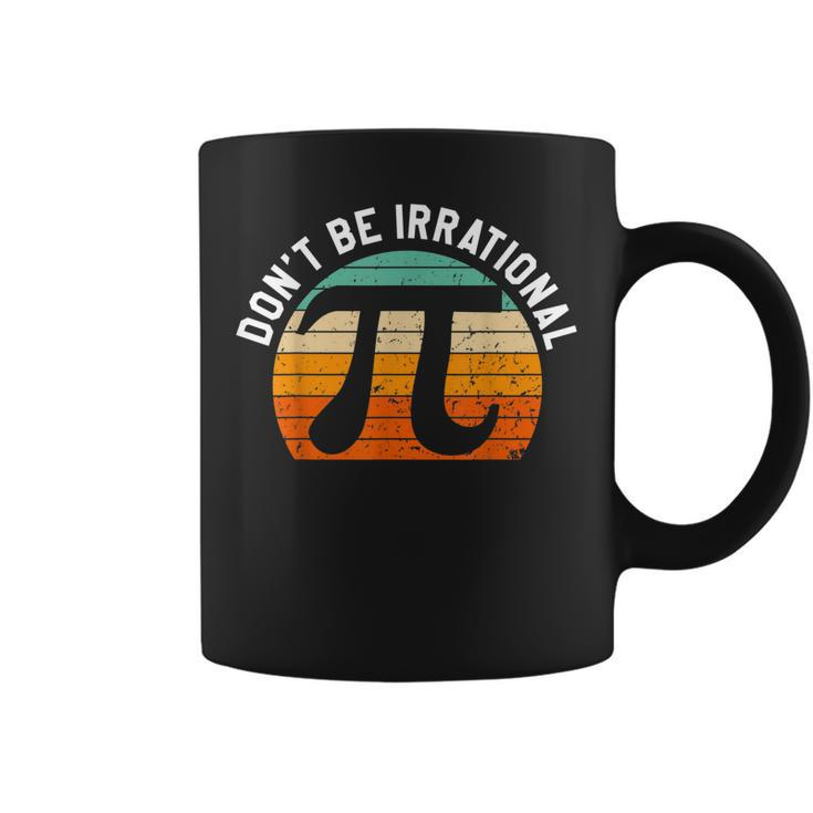 Dont Be Irrational Symbol Pi Day Joke Math Teacher Funny  Coffee Mug