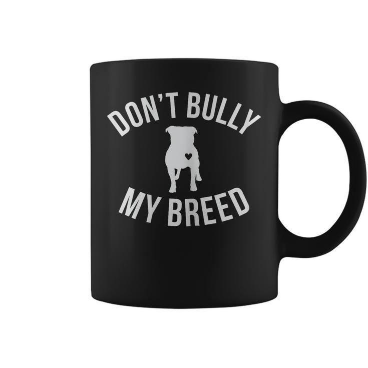 Don't Bully My Breed For Pitbull Lover Rescue Dog Mom Coffee Mug