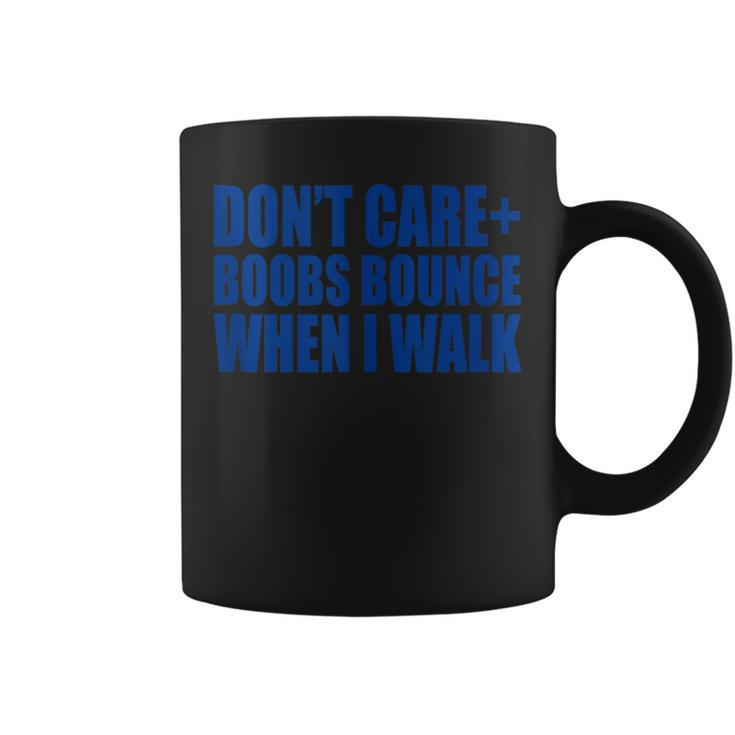 Don't Care Boobs Bounce When I Walk Funny Humor Women's Says T