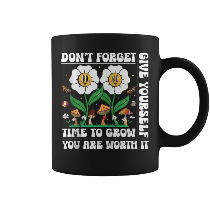 Dont Forget Give Yourself Time To Grow Motivational Quote  Motivational Quote Funny Gifts Coffee Mug