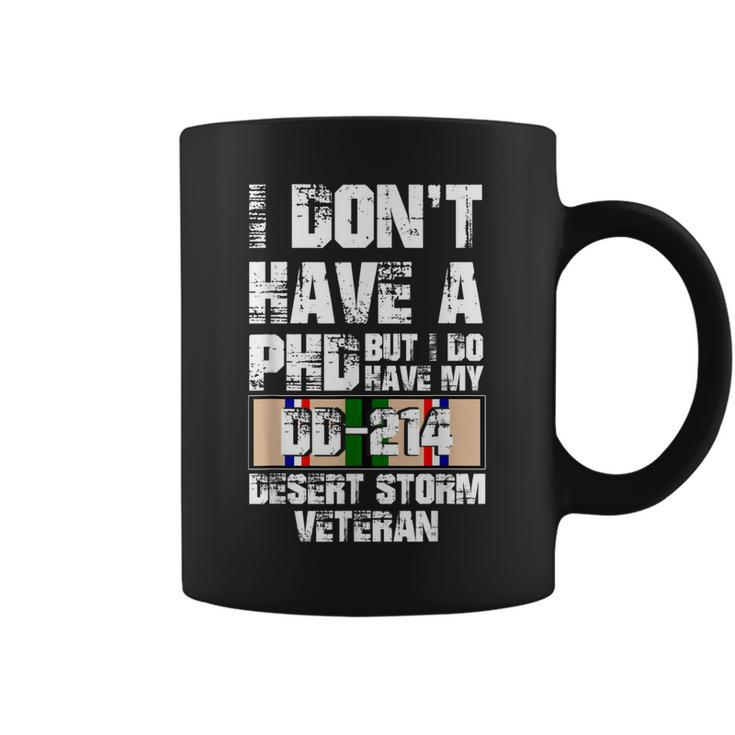 Dont Have Phd I Do Have My Dd214 Desert Storm Veteran Gift  Coffee Mug