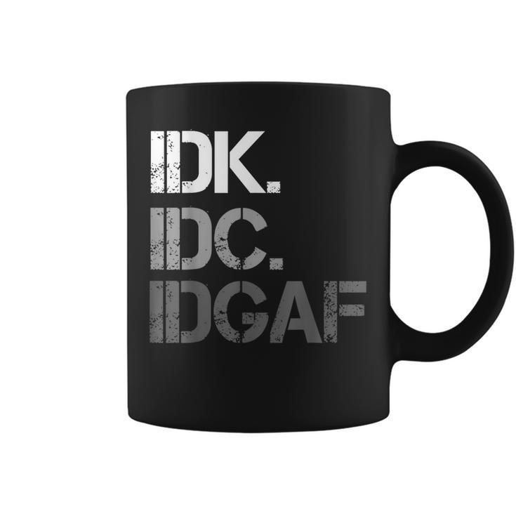 I Don't Know I Don't Care I Don't Give A Fuck Coffee Mug