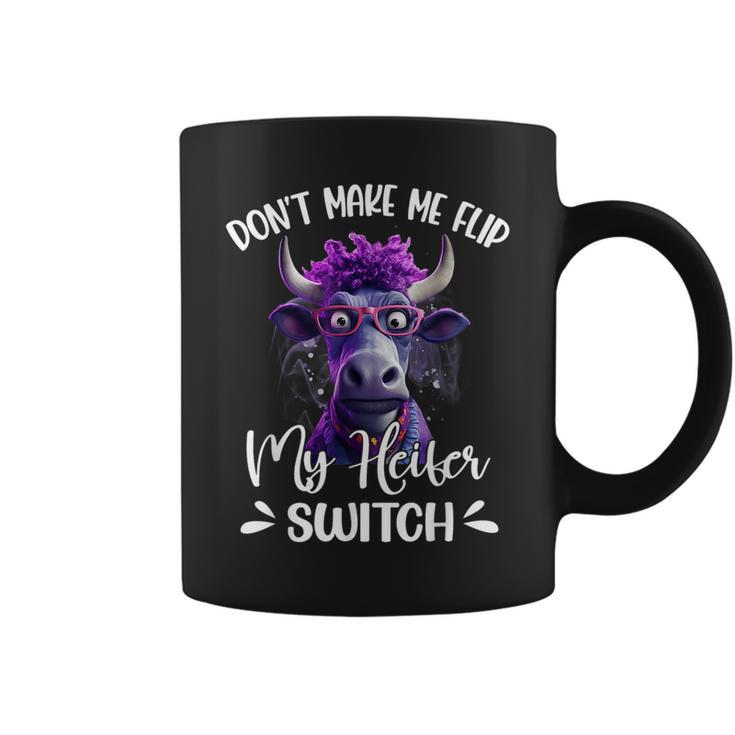 Dont Make Me Flip My Heifer Switch Coffee Mug