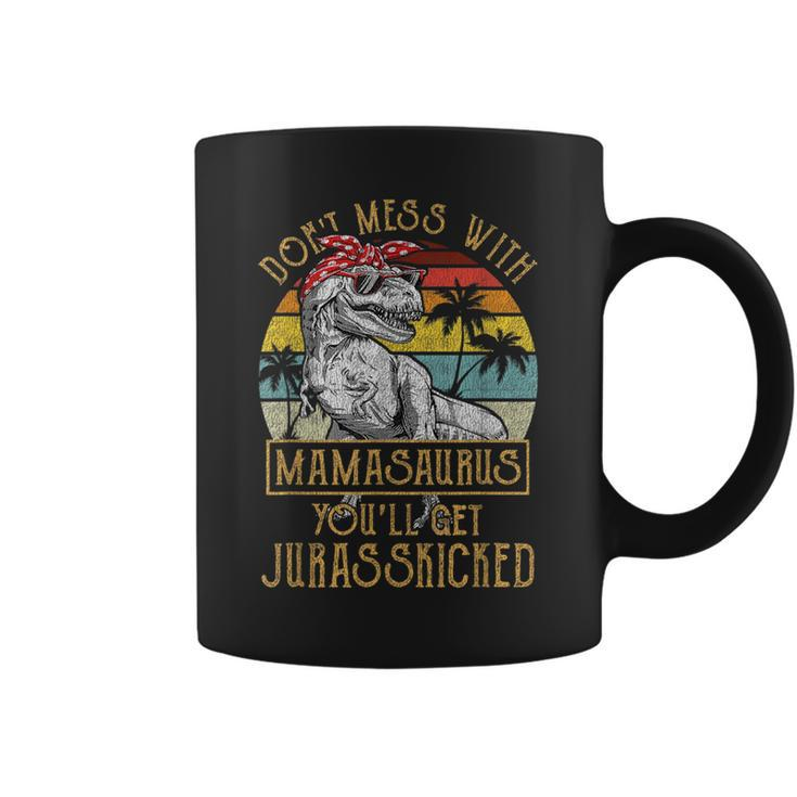 Dont Mess With Mamasaurus Youll Get Jurasskicked Mamasaurus Funny Gifts Coffee Mug