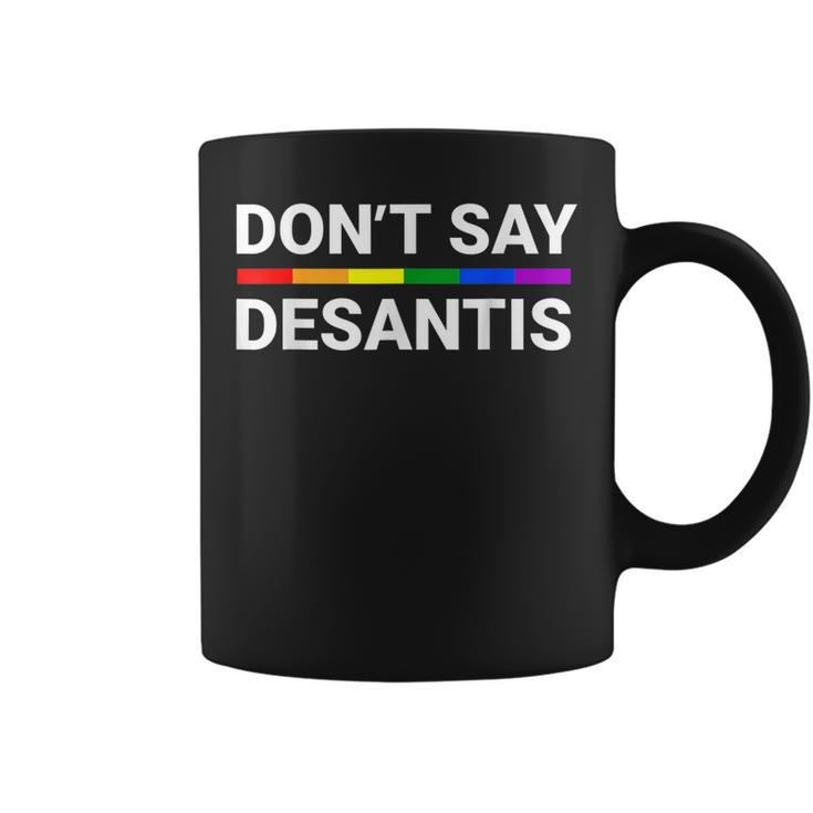 Dont Say Desantis Florida Say Gay Lgbtq Pride Anti Desantis  Coffee Mug