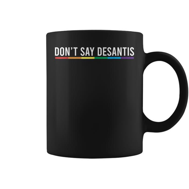 Dont Say Desantis Florida Say Gay Lgbtq Pride Anti Desantis Coffee Mug