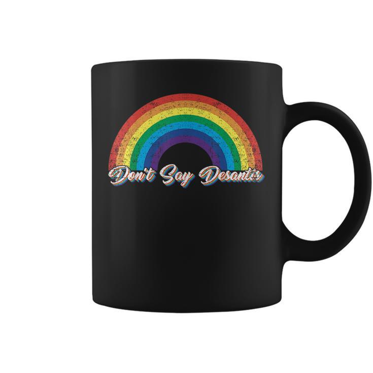 Dont Say Desantis Rainbow Say Gay Lgbtq Pride Anti Desantis  Coffee Mug