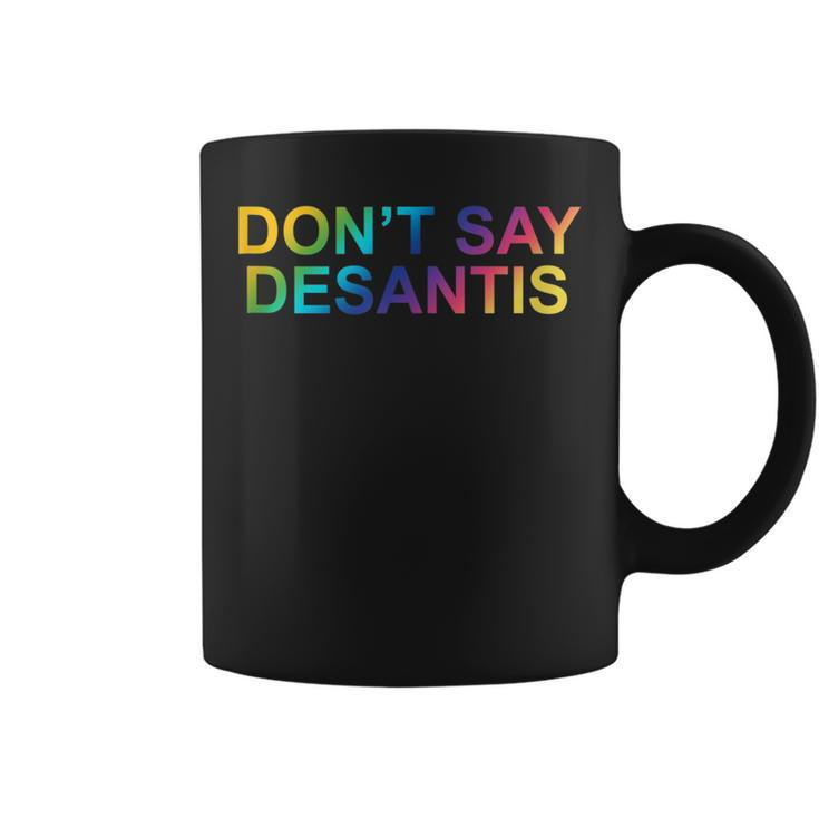 Dont Say Desantis Say Gay Florida Gay Pride Lgbtq Rights  Coffee Mug