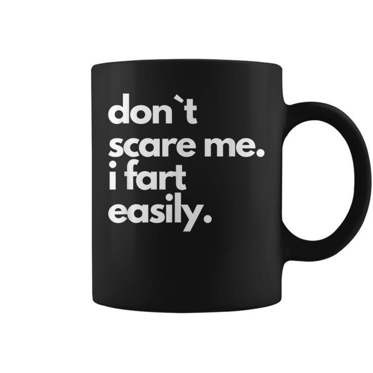 Don`T Scare Me I Fart Easily Coffee Mug