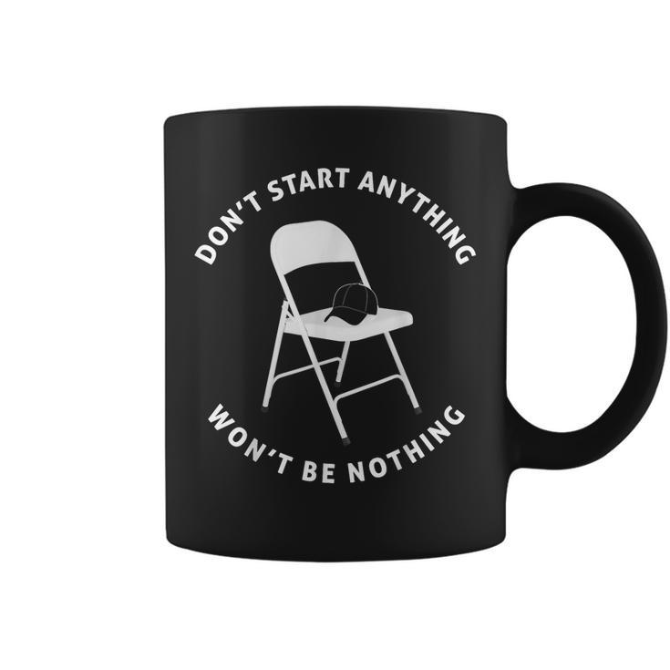 Don't Start Nothing White Metal Folding Chair Alabama Brawl Coffee Mug