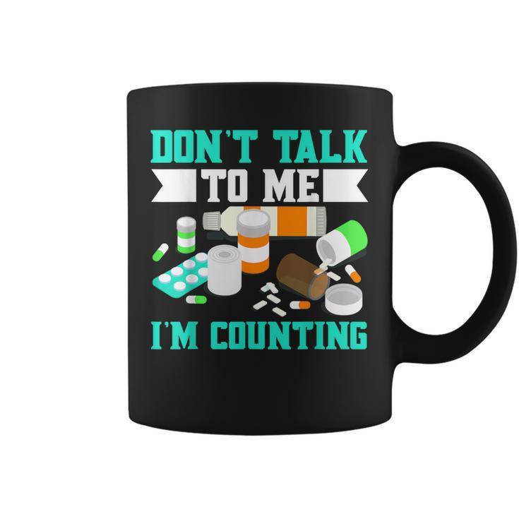 Dont Talk To Me Im Counting Pills  Coffee Mug