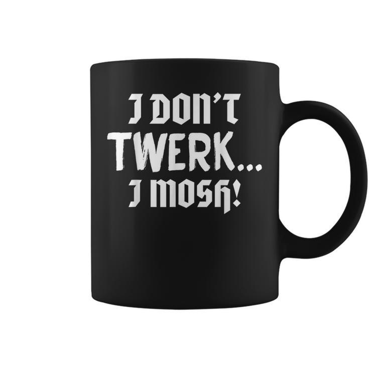 I Don't Twerk I Mosh Pit Heavy Metal &Coffee Mug