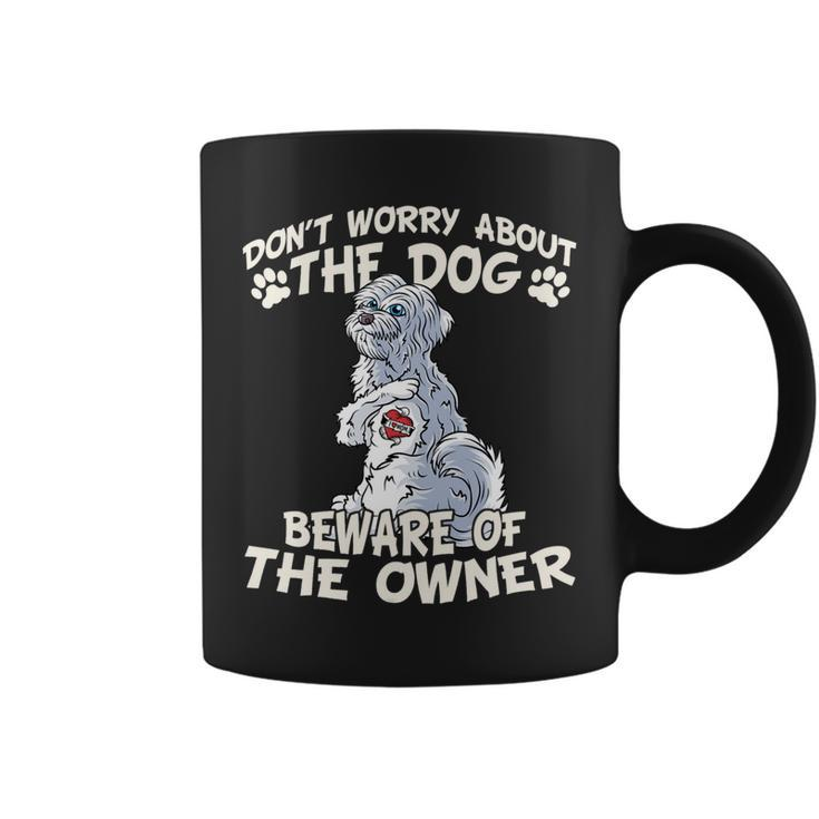 Dont Worry About The Dog Worry About The Owner Havanese Coffee Mug