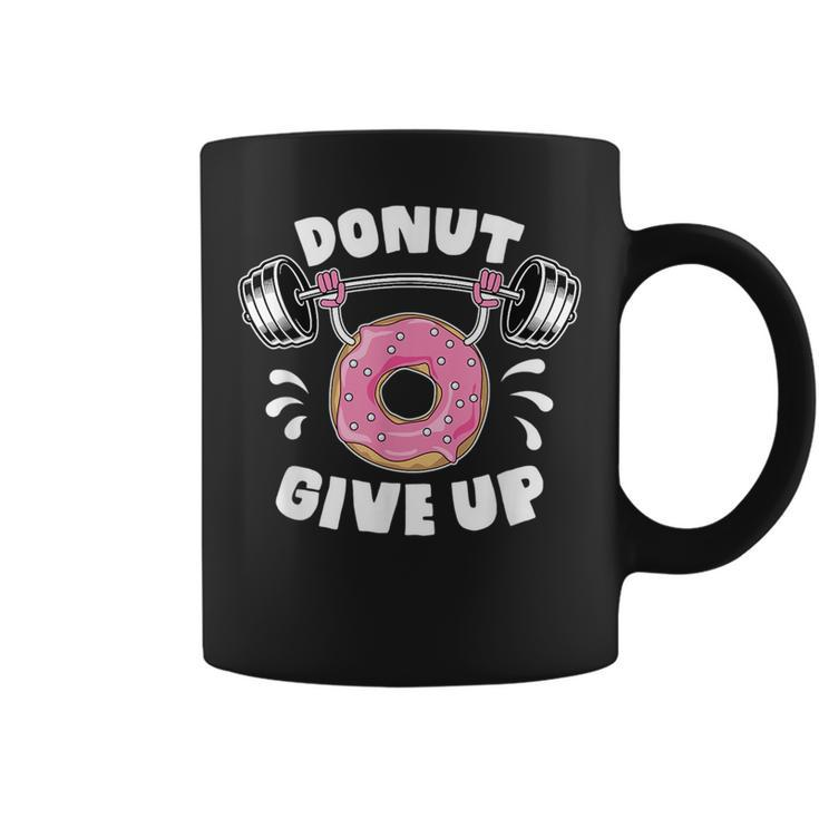 Donut Give Up Pun Motivational Bodybuilding Workout Gift  Coffee Mug
