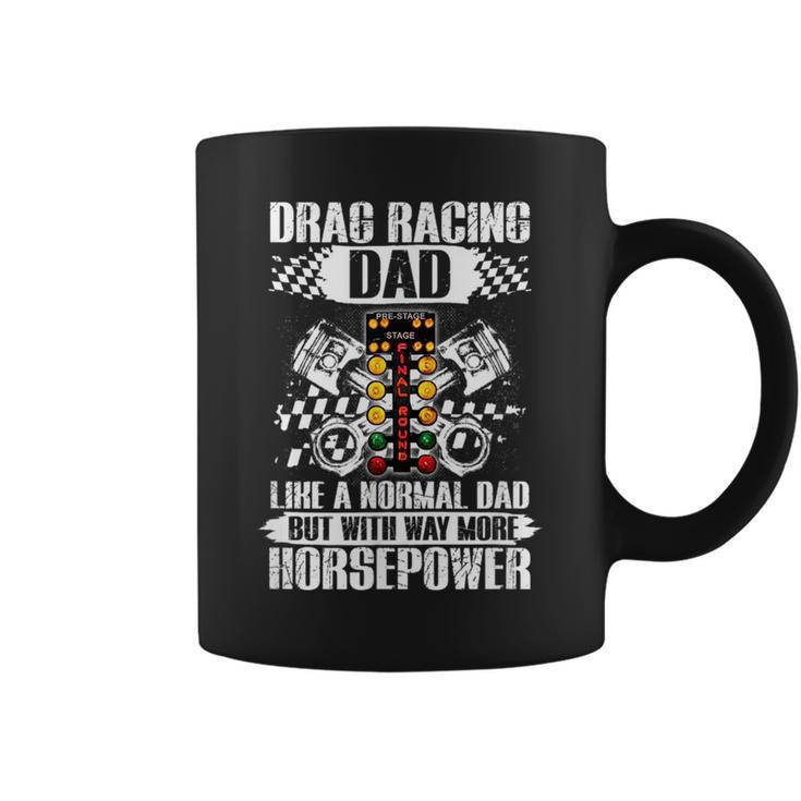 Drag Racing Dad With Way More Horsepower Car Mechanic Dad Gift For Mens Coffee Mug