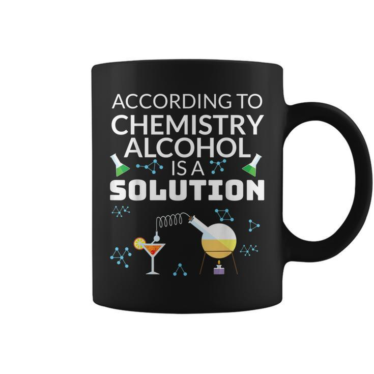 Drinking Gift For Student In Chemistry Alcohol Is A Solution  Coffee Mug