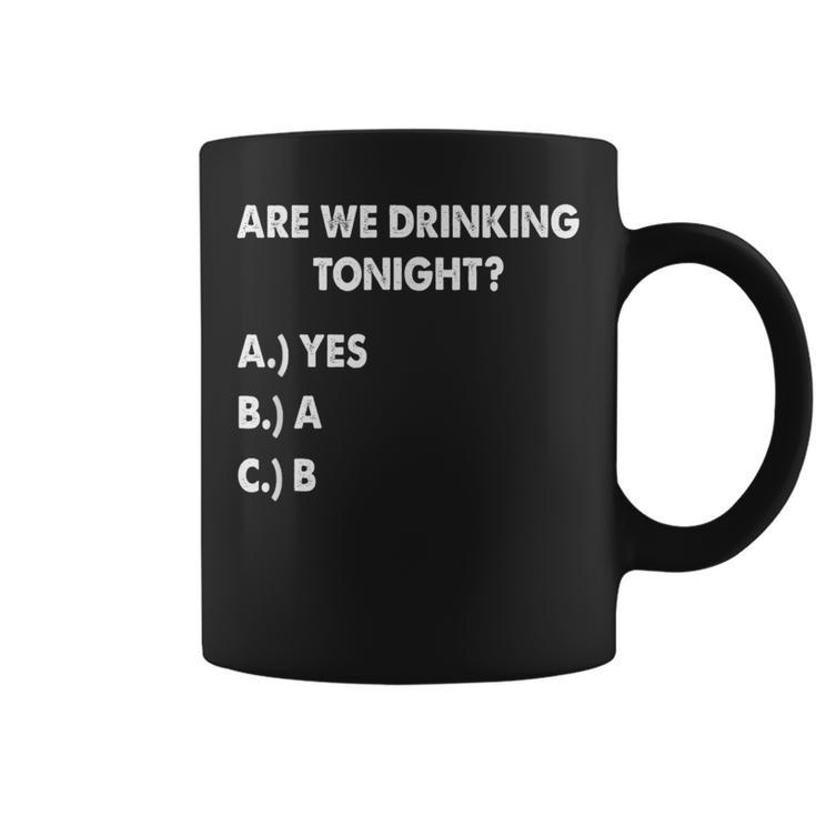 Are We Drinking Tonight Drinking Beer And Wine Coffee Mug