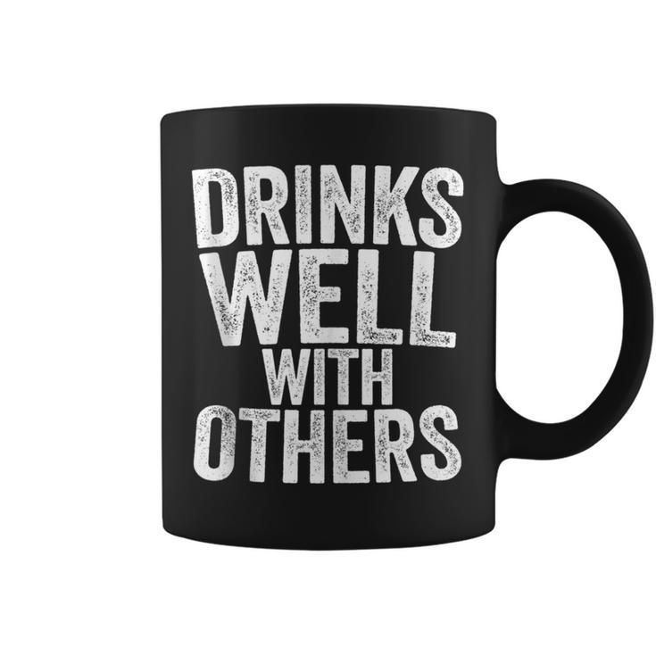 Drinks Well With Others Drinking Coffee Mug