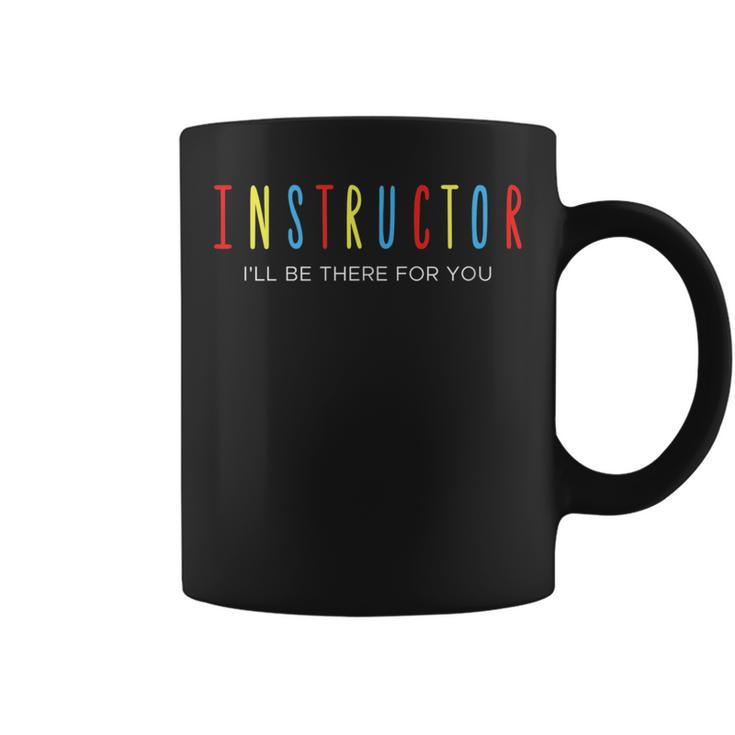 Driving Instructor Ill Be There For You Driver Gifts Car Driver Funny Gifts Coffee Mug