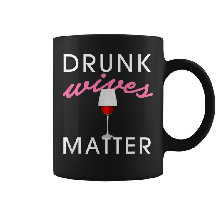 Drunk Wives Matter Alcohol For Drinking Wife Coffee Mug
