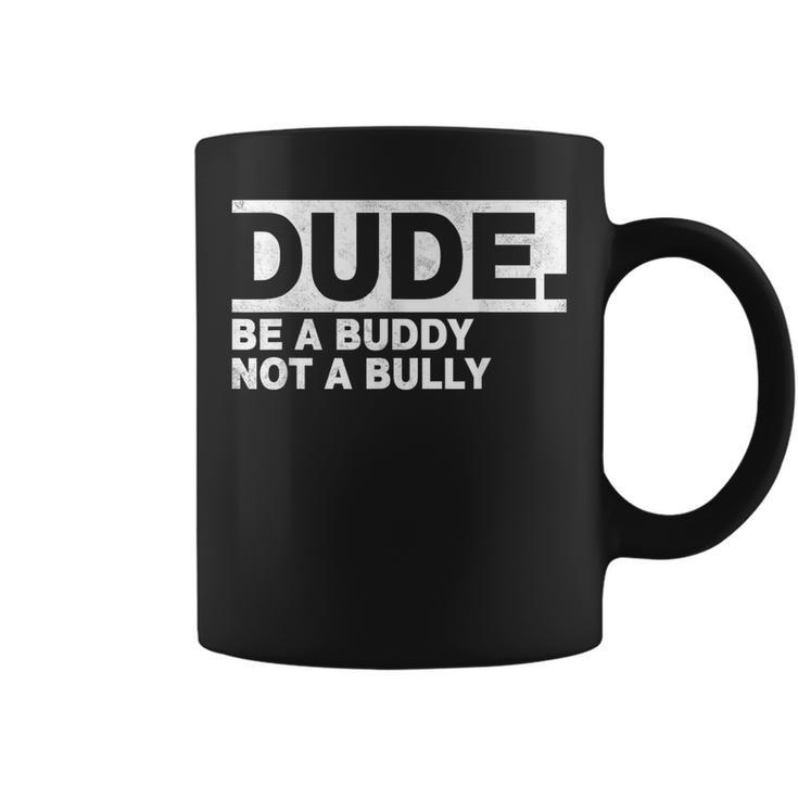 Dude Be A Buddy Not A Bully Unity Day Orange Anti Bullying Coffee Mug