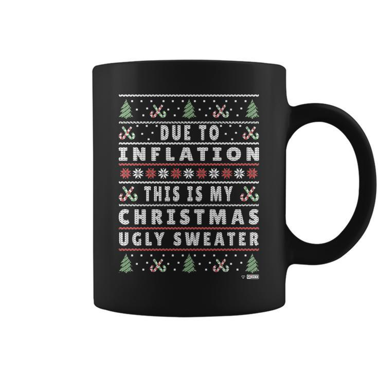 Due To Inflation Ugly Christmas Sweater Xmas Quote Coffee Mug