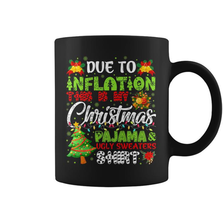 Due To Inflation Ugly Christmas Sweaters Xmas Pajamas Coffee Mug