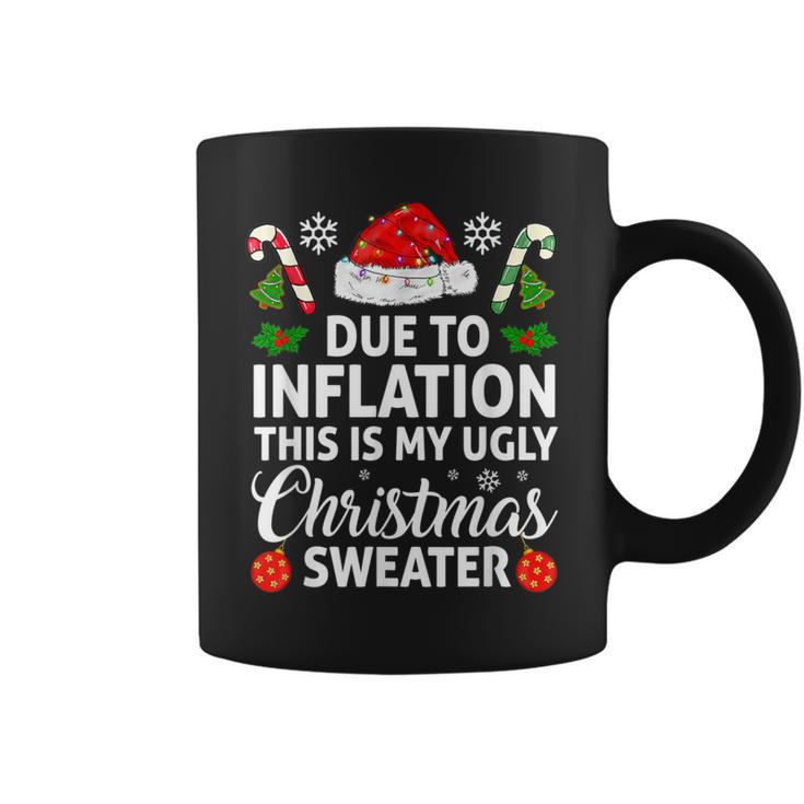 Due To Inflation This Is My Ugly Sweater For Christmas Coffee Mug