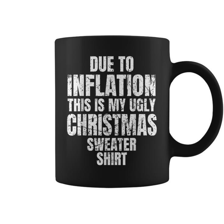 Due To Inflation This Is My Ugly Sweater For Christmas Coffee Mug
