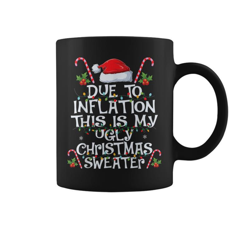 Due To Inflation This Is My Ugly Sweater For Christmas Xmas Coffee Mug