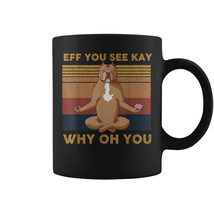 Eff You See Kay Why Oh You Funny Vintage Dog Yoga  Coffee Mug
