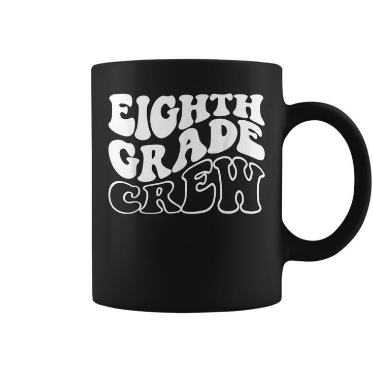 Eighth Grade Crew Happy First Day Of School 8Th Grade Back Coffee Mug