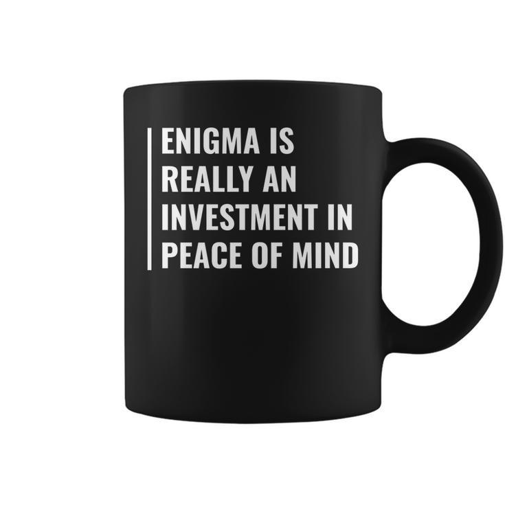 Enigma Investment In Peace Of Mind Enigma Quote Coffee Mug