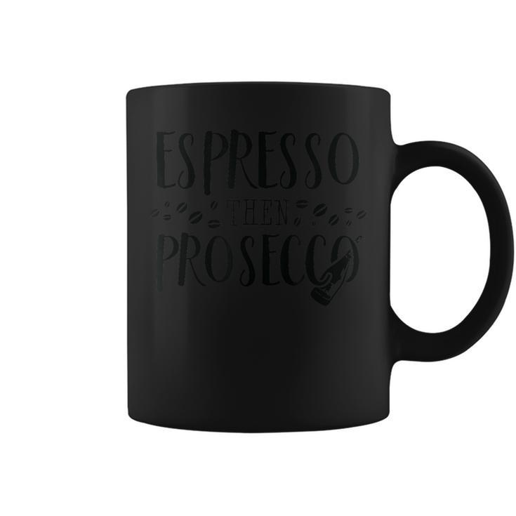 Espresso Then Prosecco Brunch T For Bff Cute Coffee Mug