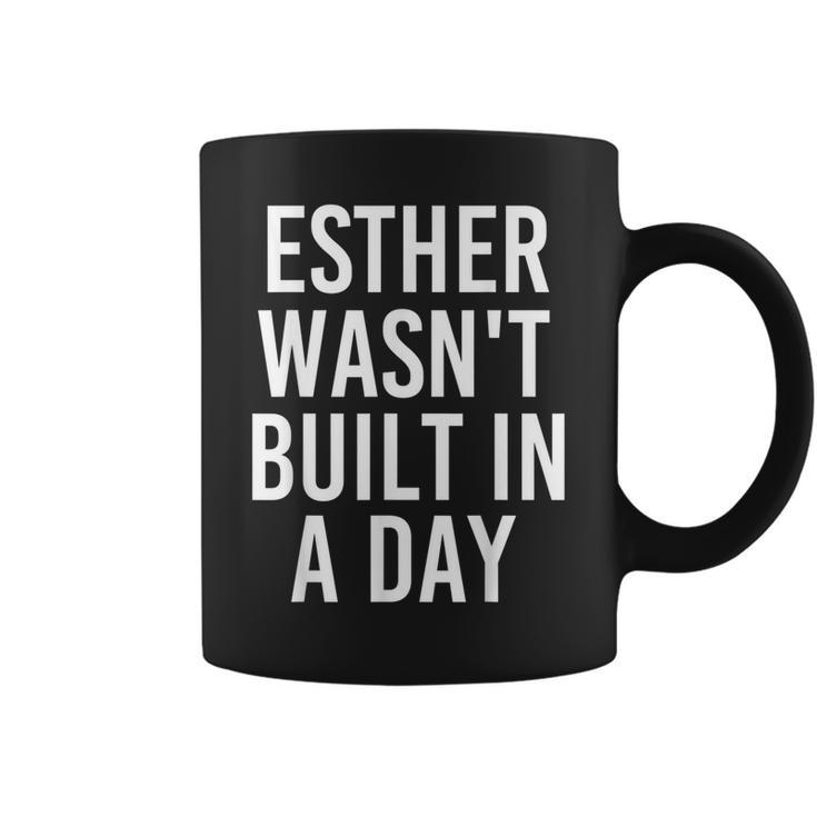 Esther Wasnt Built In A Day Funny Birthday Name Gift Idea Coffee Mug