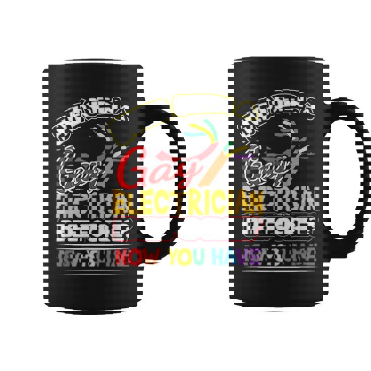 Ever Seen A Gay Electrician Before Now You Have Pride Coffee Mug