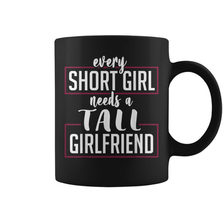 Every Short Girl Needs A Tall Girlfriend Gay Lgbt Pride  Coffee Mug