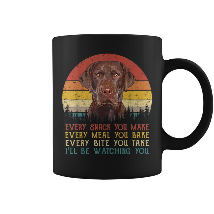 Every Snack You Make Dog  Chocolate Lab Retriever  Coffee Mug