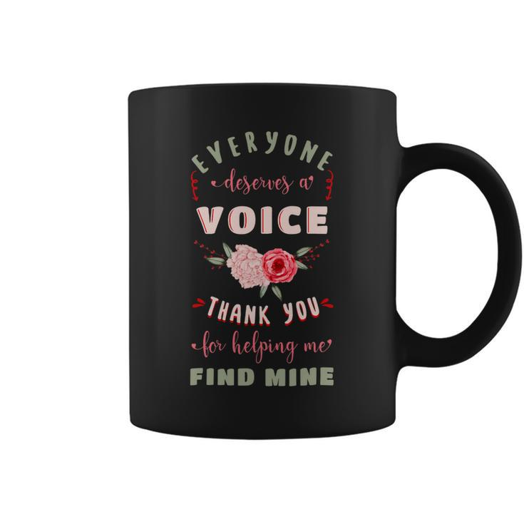 Everyone Deserves A Voice Thank You For Helping Me Find Mine Coffee Mug