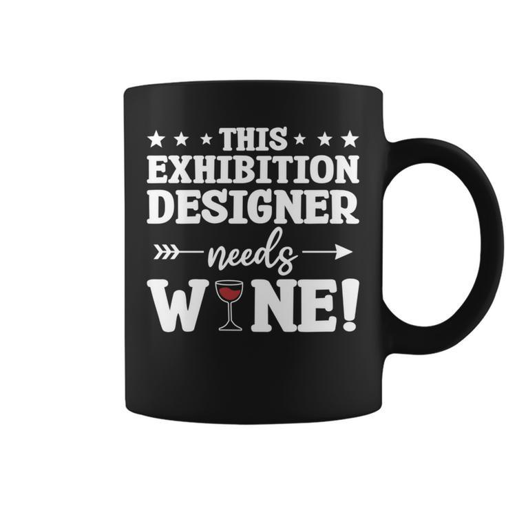 This Exhibition er Needs Wine Drinking Coffee Mug