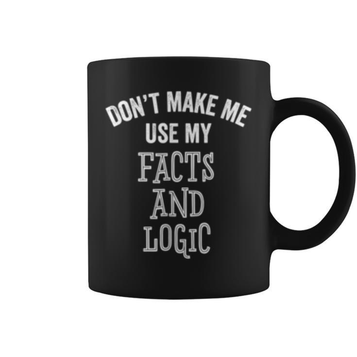 Facts And Logic Funny Political Conservative Liberal Gift  Coffee Mug