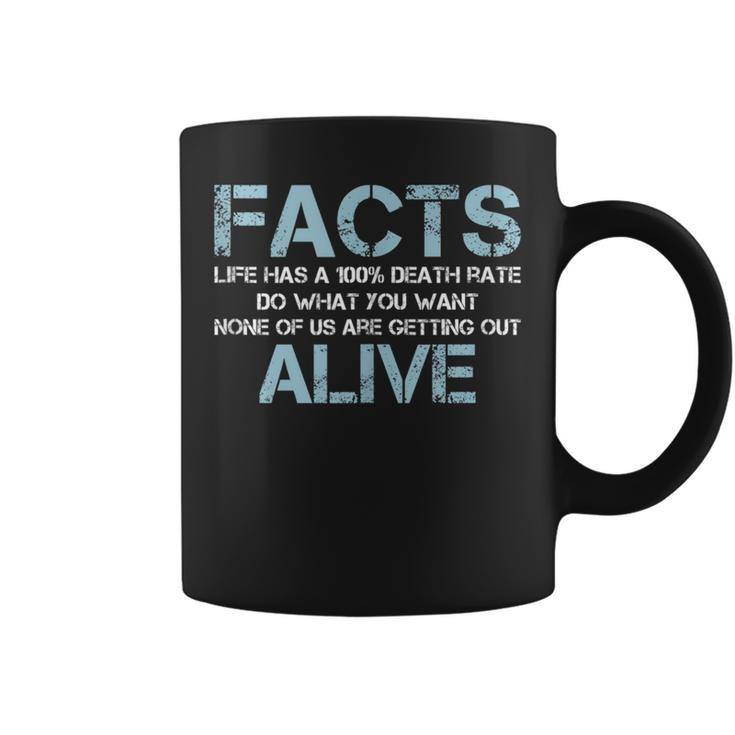 Facts Life Has A 100 Death Rate | Funny Quotes Saying  Coffee Mug