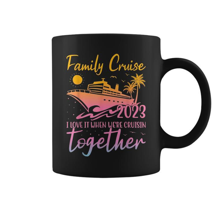 Family Cruise 2023 I Love It When Were Cruisin Together  Coffee Mug