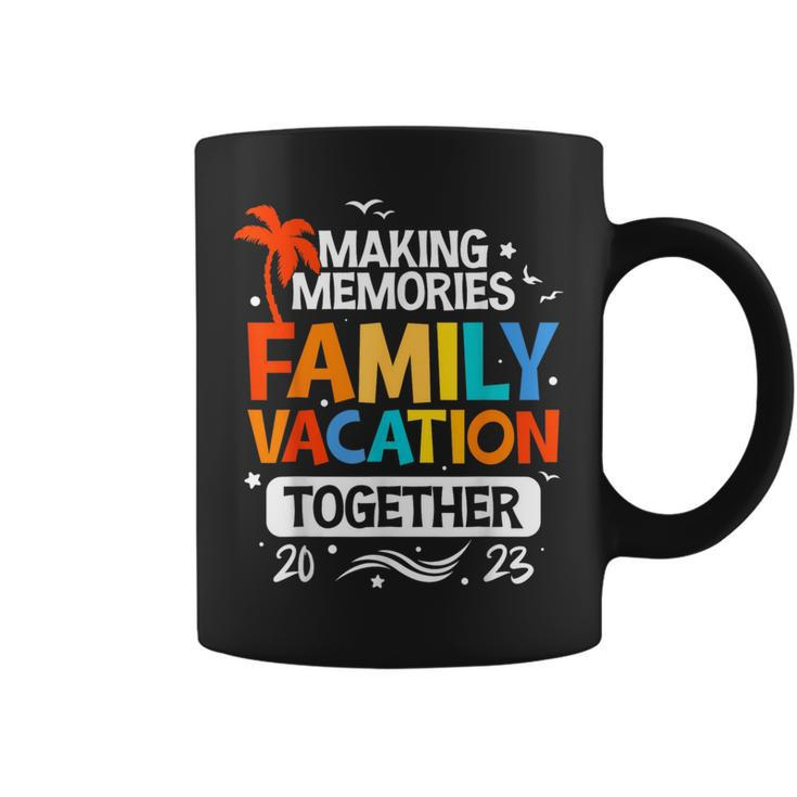 Family Vacation 2023 Making Memories Together Family Trip  Coffee Mug
