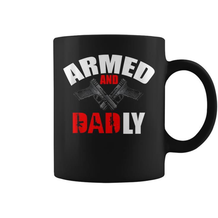 Fathers Day Armed And Dadly Deadly Funny For Dad Coffee Mug