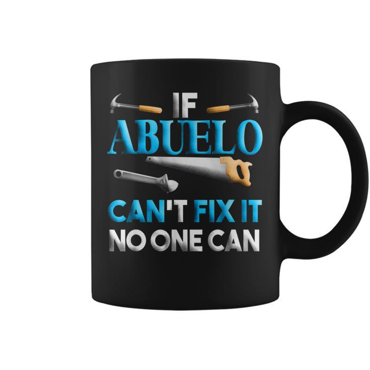 Fathers Day  If Abuelo Cant Fix It No One Can Coffee Mug