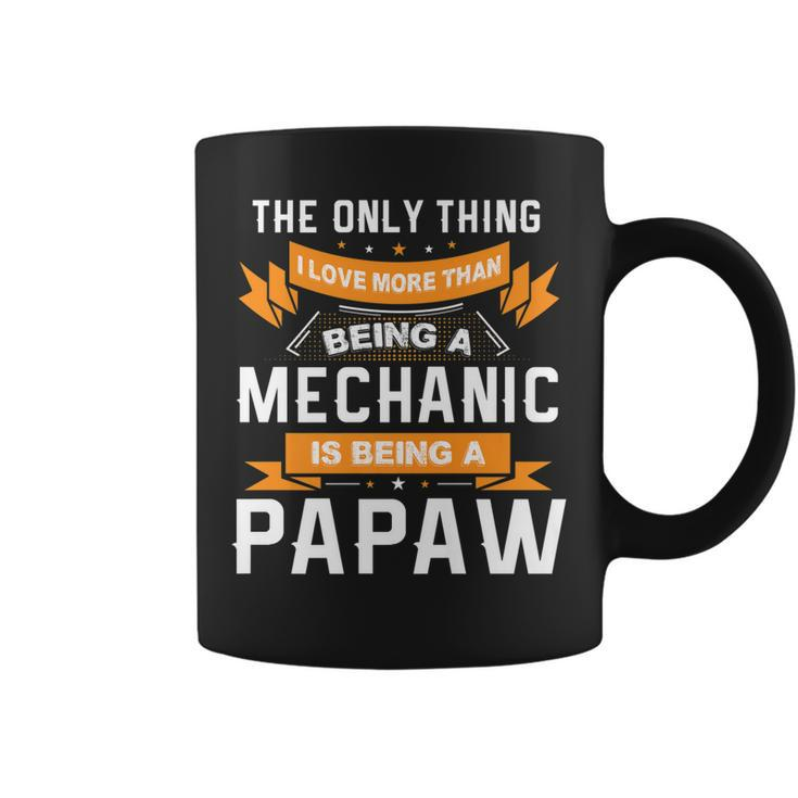 Fathers Day  Love Being A Papaw More Than Mechanic   Coffee Mug