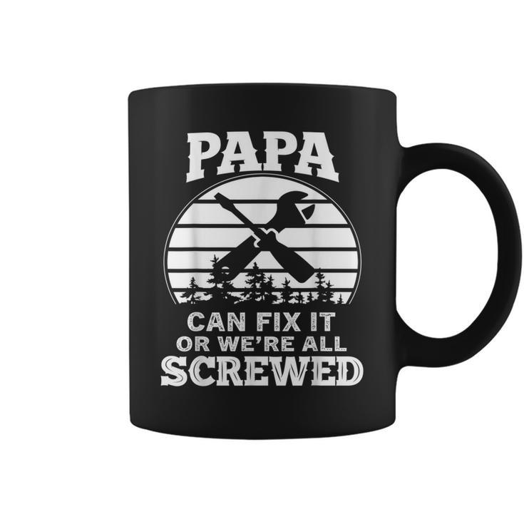Fathers Day  Papa Can Fix It Or Were All Screw  Gift For Mens Coffee Mug